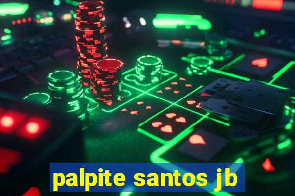 palpite santos jb